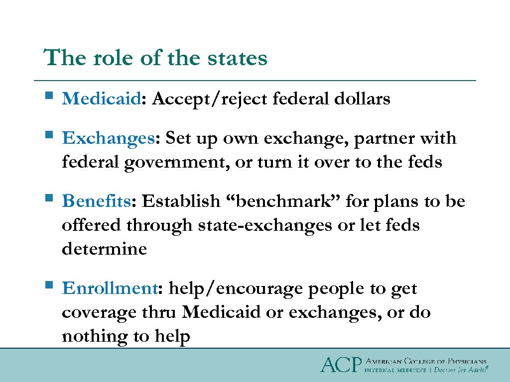 The role of the states § Medicaid: Accept/reject federal dollars § Exchanges: Set up