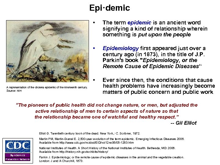 Epi·demic • • Epidemiology first appeared just over a century ago (in 1873), in