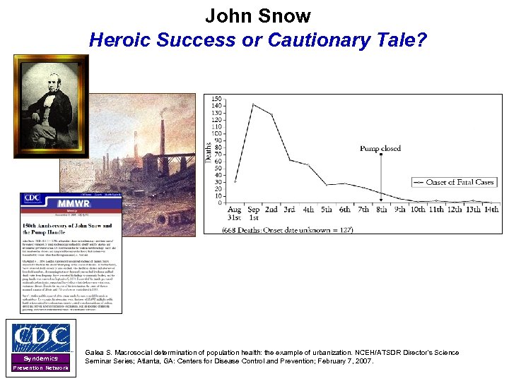 John Snow Heroic Success or Cautionary Tale? Syndemics Prevention Network Galea S. Macrosocial determination