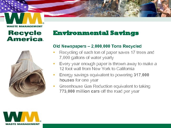Environmental Savings Old Newspapers – 2, 000 Tons Recycled § Recycling of each ton