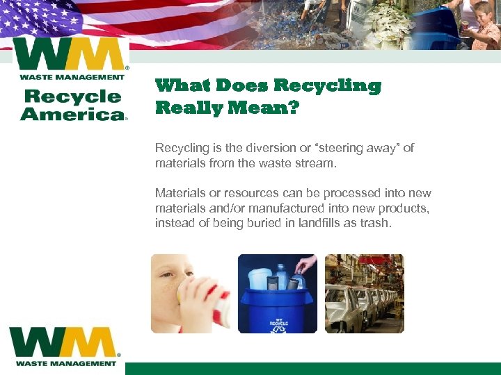 What Does Recycling Really Mean? Recycling is the diversion or “steering away” of materials