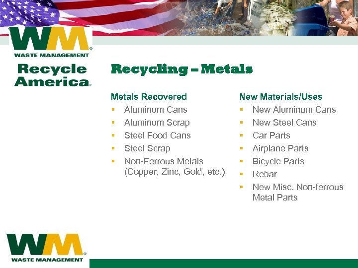 Recycling – Metals Recovered § Aluminum Cans § Aluminum Scrap § Steel Food Cans