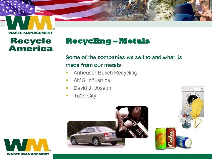 Recycling – Metals Some of the companies we sell to and what is made