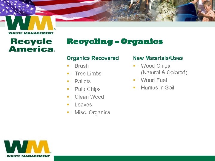 Recycling – Organics Recovered § Brush § Tree Limbs § Pallets § Pulp Chips