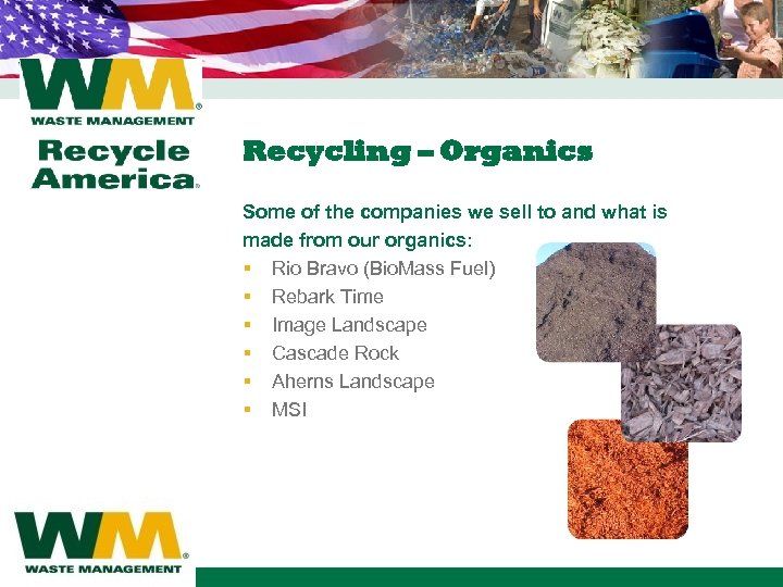 Recycling – Organics Some of the companies we sell to and what is made