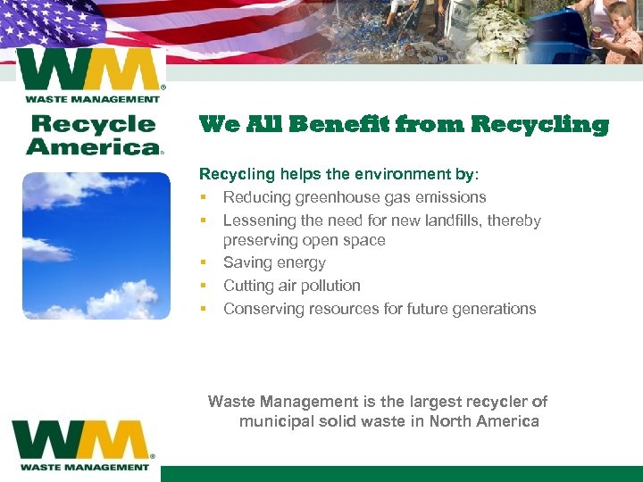 We All Benefit from Recycling helps the environment by: § Reducing greenhouse gas emissions