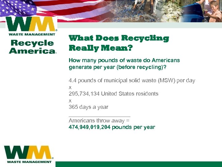 What Does Recycling Really Mean? How many pounds of waste do Americans generate per