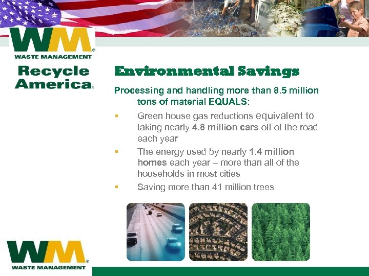 Environmental Savings Processing and handling more than 8. 5 million tons of material EQUALS: