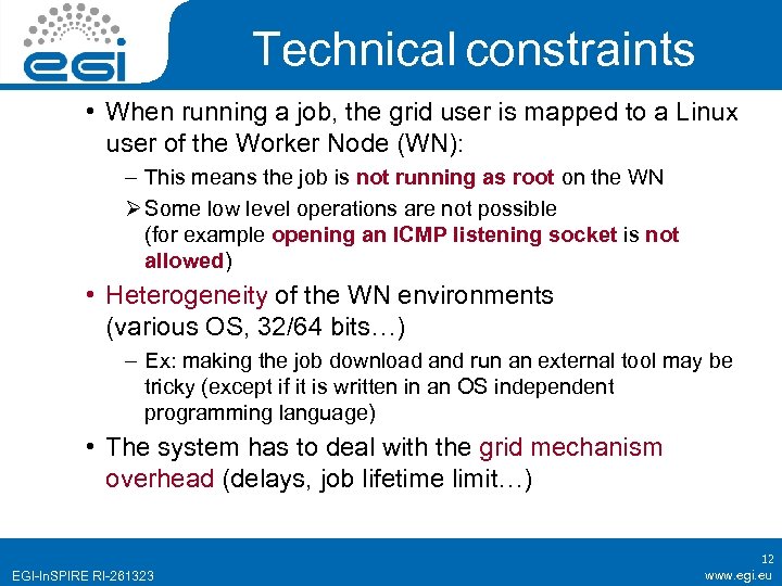 Technical constraints • When running a job, the grid user is mapped to a