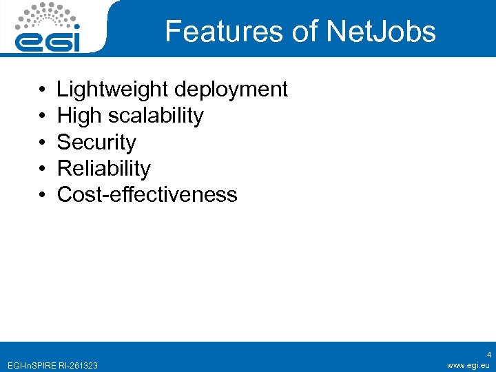 Features of Net. Jobs • • • Lightweight deployment High scalability Security Reliability Cost-effectiveness