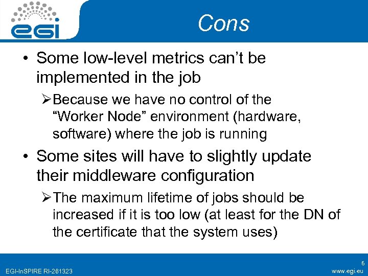 Cons • Some low-level metrics can’t be implemented in the job ØBecause we have