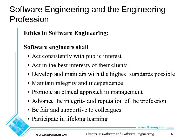 Software Engineering and the Engineering Profession Ethics in Software Engineering: Software engineers shall •