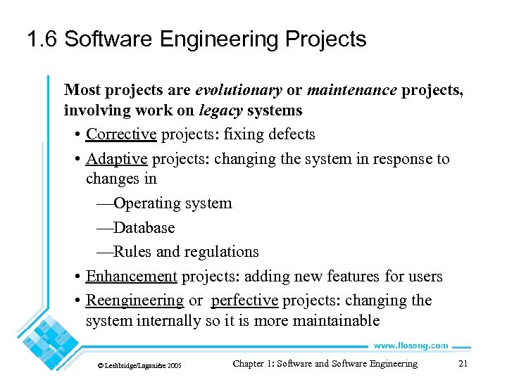 1. 6 Software Engineering Projects Most projects are evolutionary or maintenance projects, involving work