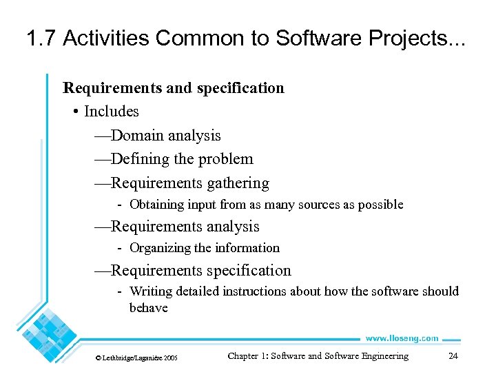 1. 7 Activities Common to Software Projects. . . Requirements and specification • Includes