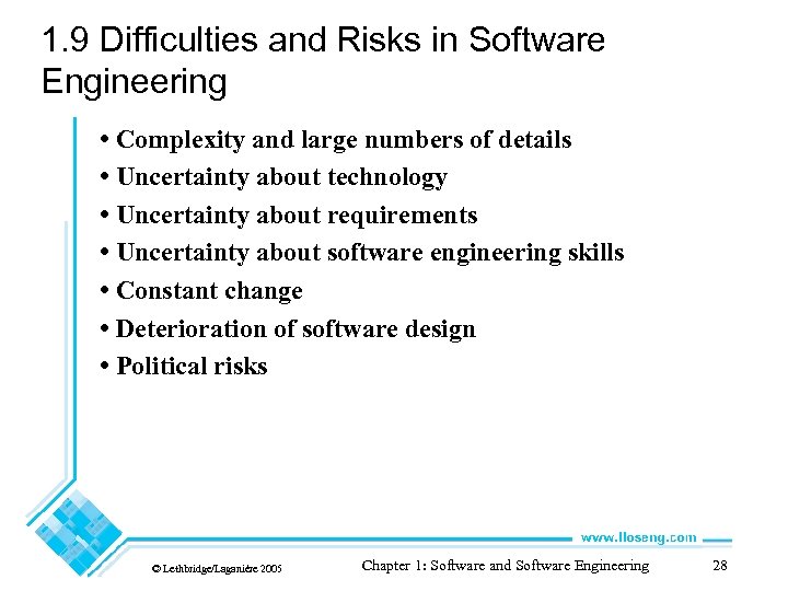 1. 9 Difficulties and Risks in Software Engineering • Complexity and large numbers of