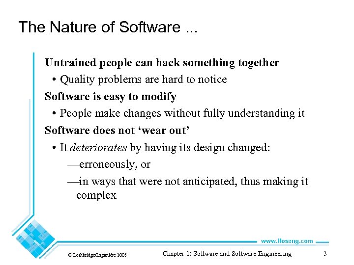 The Nature of Software. . . Untrained people can hack something together • Quality