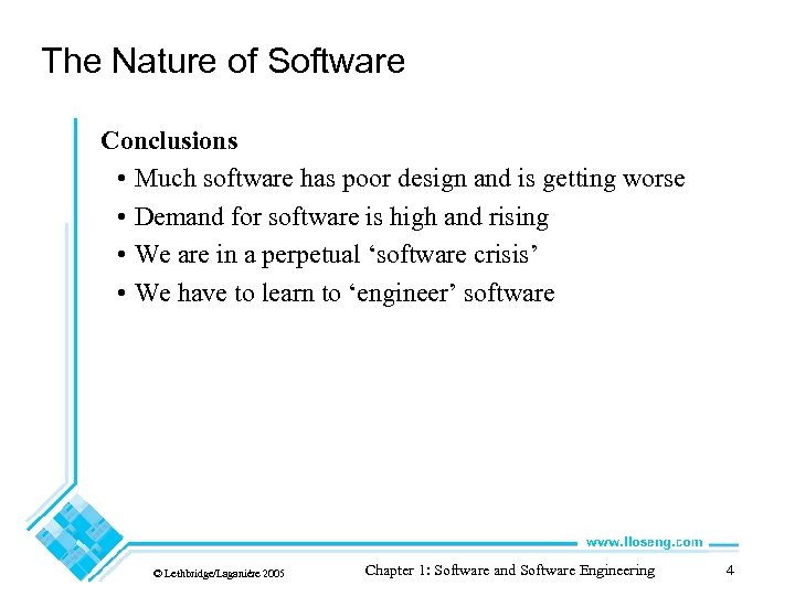 The Nature of Software Conclusions • Much software has poor design and is getting