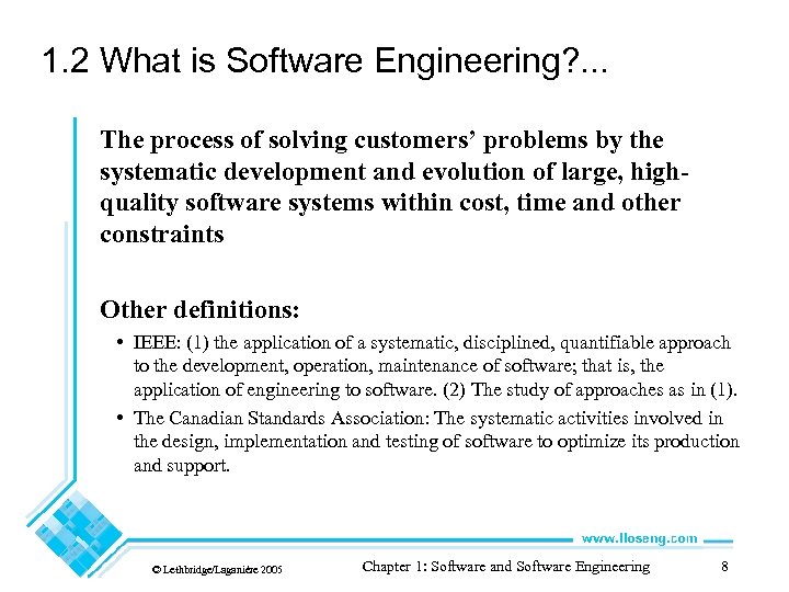 1. 2 What is Software Engineering? . . . The process of solving customers’