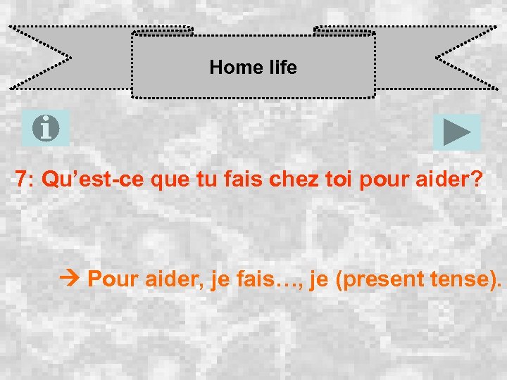 Home life 7: Qu’est-ce que tu fais chez toi pour aider? Pour aider, je