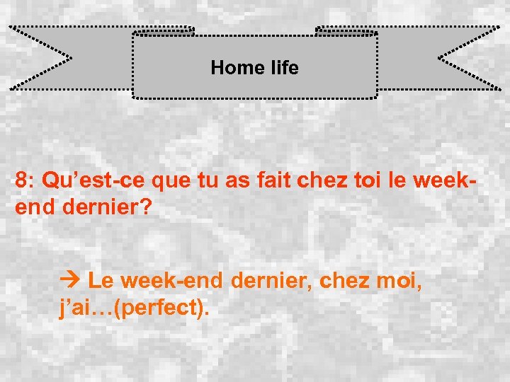 Home life 8: Qu’est-ce que tu as fait chez toi le weekend dernier? Le