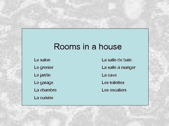 Rooms in a house Le salon La salle de bain Le grenier La salle