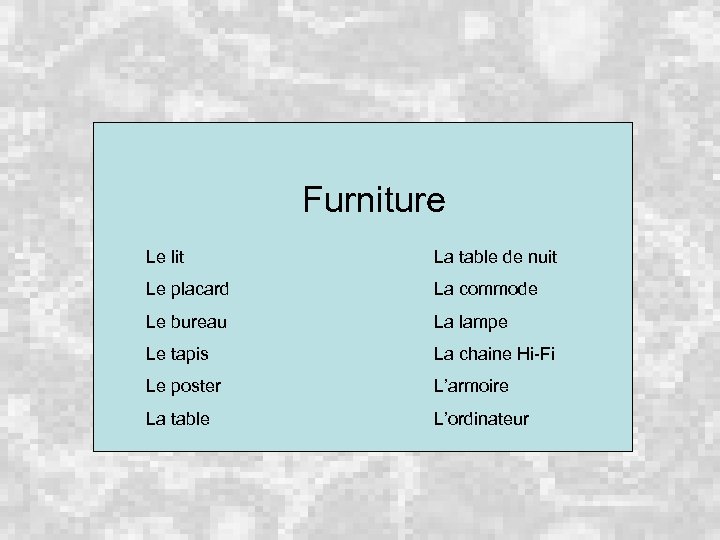 Furniture Le lit La table de nuit Le placard La commode Le bureau La