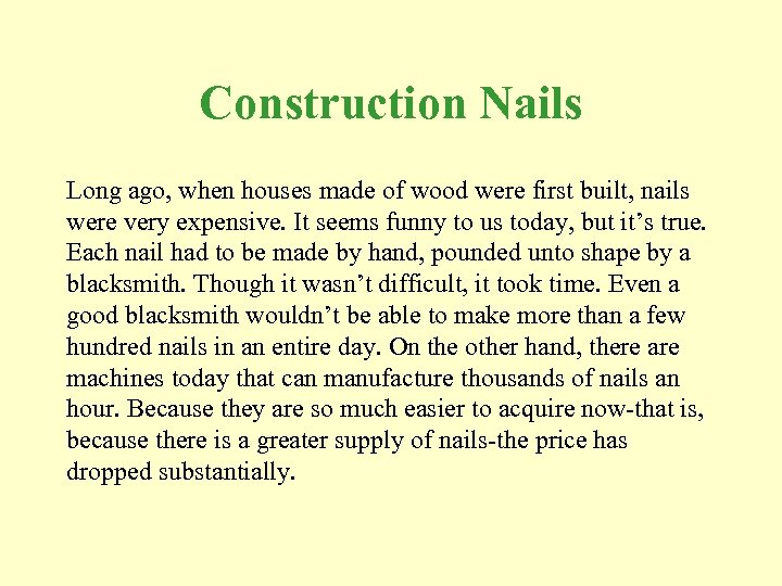 Construction Nails Long ago, when houses made of wood were first built, nails were