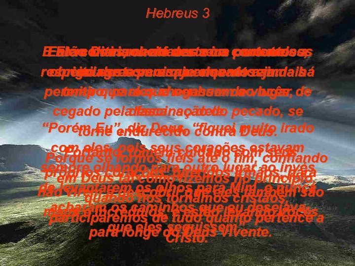 Hebreus 3 Então Deus, cheio desta ira portentosos Falem diariamente uns com os outros