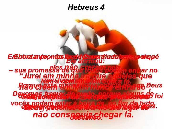 Hebreus 4 Embora a promessa de Deus aindabem, porque Entretanto, não lhes fez nenhum