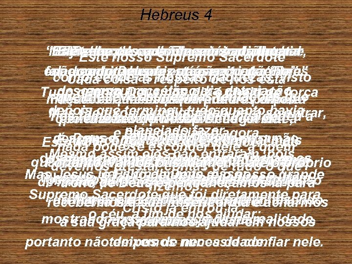 Hebreus 4 “Hoje, descansando. Ele estáSacerdotee e Nós. Deus quisesse um, seucontinua, tal Se