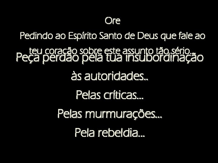 Ore Pedindo ao Espírito Santo de Deus que fale ao teu coração sobre este