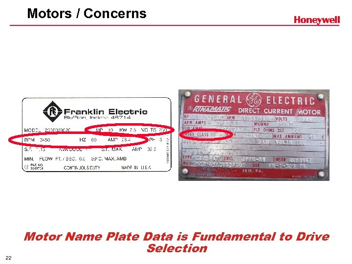 Motors / Concerns 22 Motor Name Plate Data is Fundamental to Drive Selection 