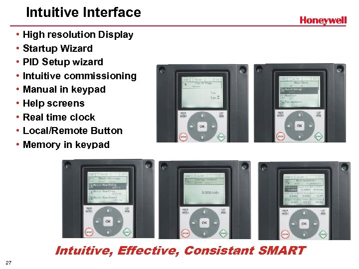 Intuitive Interface • • • High resolution Display Startup Wizard PID Setup wizard Intuitive