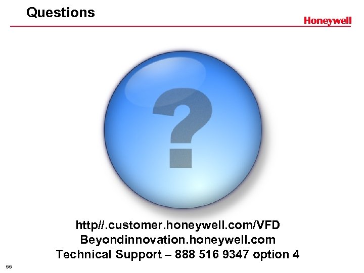 Questions http//. customer. honeywell. com/VFD Beyondinnovation. honeywell. com Technical Support – 888 516 9347