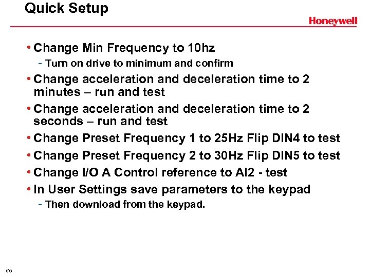 Quick Setup • Change Min Frequency to 10 hz - Turn on drive to