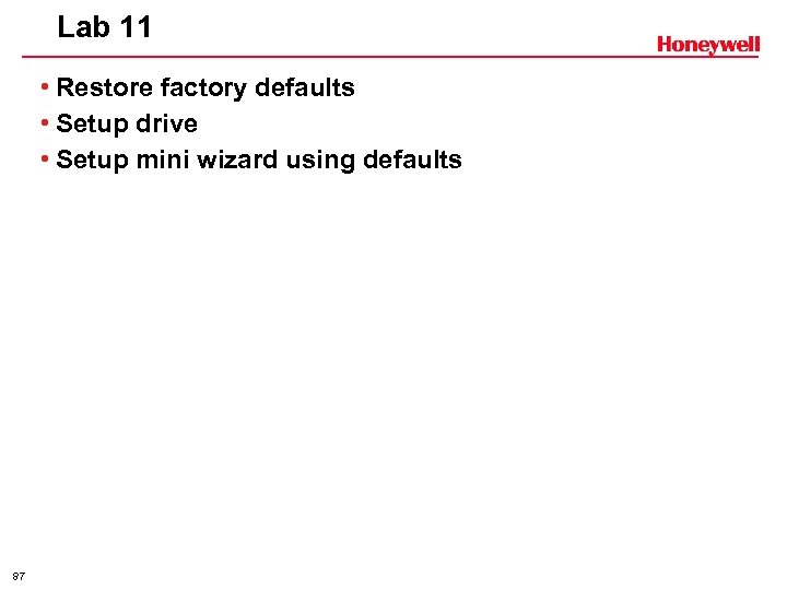 Lab 11 • Restore factory defaults • Setup drive • Setup mini wizard using