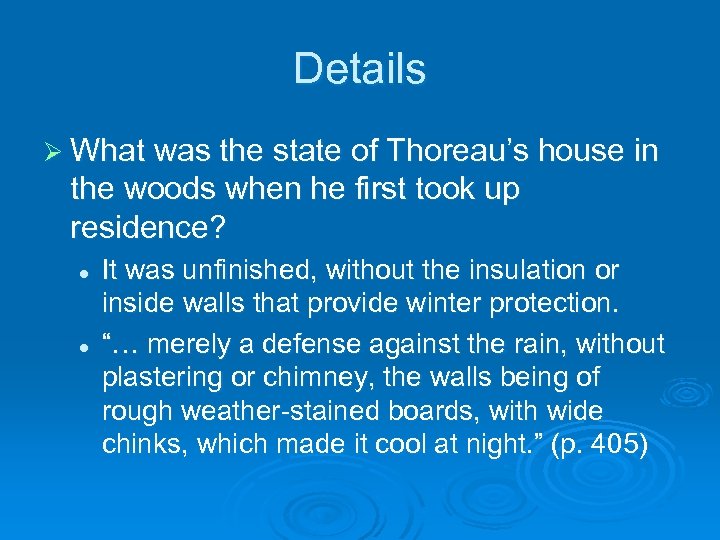 Details Ø What was the state of Thoreau’s house in the woods when he