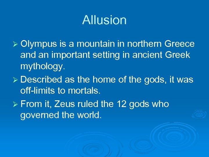 Allusion Ø Olympus is a mountain in northern Greece and an important setting in