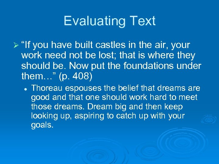 Evaluating Text Ø “If you have built castles in the air, your work need