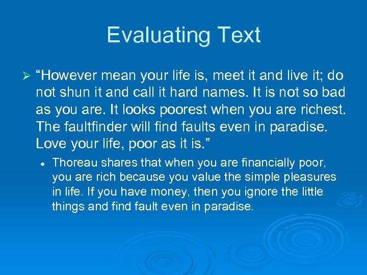 Evaluating Text Ø “However mean your life is, meet it and live it; do