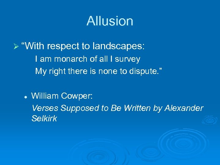 Allusion Ø “With respect to landscapes: I am monarch of all I survey My
