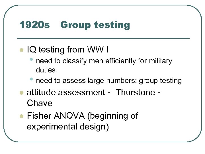 1920 s l IQ testing from WW I • need to classify men efficiently