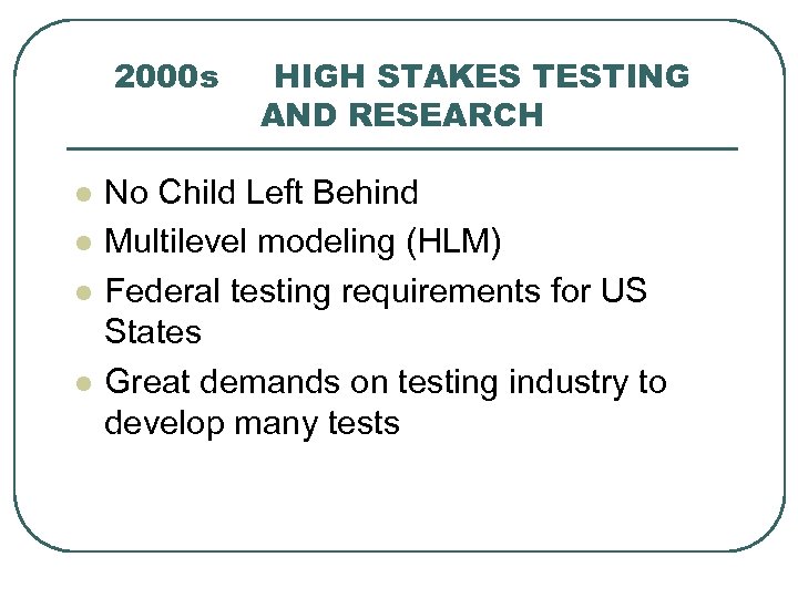 2000 s l l HIGH STAKES TESTING AND RESEARCH No Child Left Behind Multilevel