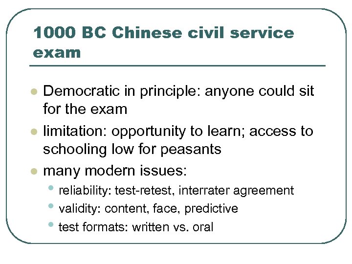 1000 BC Chinese civil service exam l l l Democratic in principle: anyone could