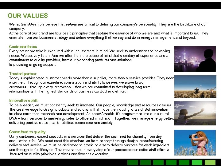 OUR VALUES We, at Sam. AArambh, believe that values are critical to defining our