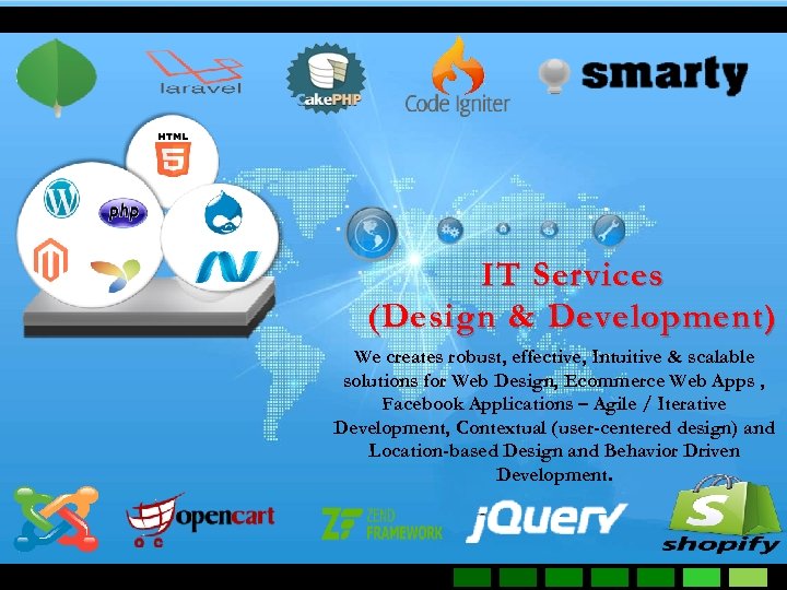 IT Services (Design & Development) We creates robust, effective, Intuitive & scalable solutions for