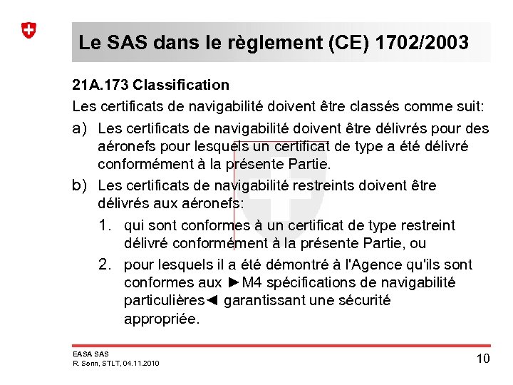 Le SAS dans le règlement (CE) 1702/2003 21 A. 173 Classification Les certificats de