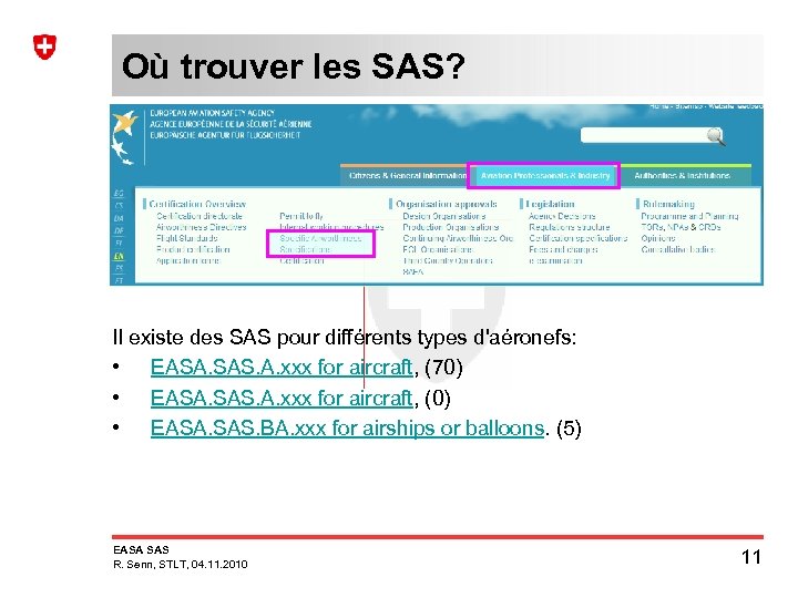 Où trouver les SAS? Il existe des SAS pour différents types d'aéronefs: • EASA.