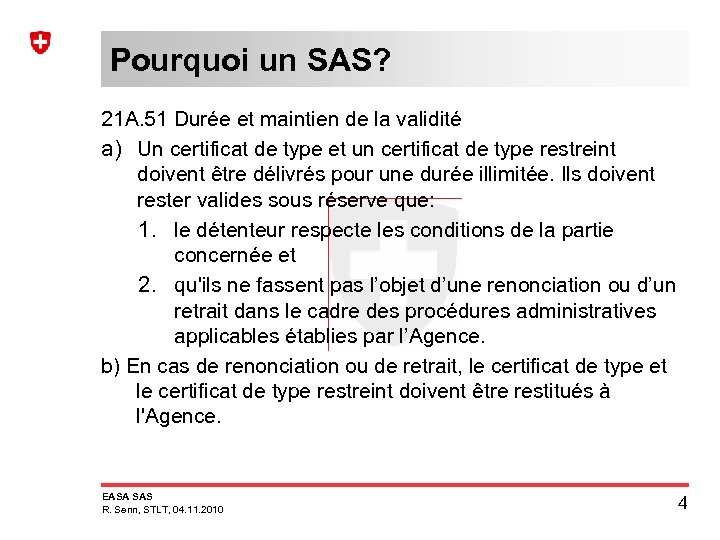 Pourquoi un SAS? 21 A. 51 Durée et maintien de la validité a) Un