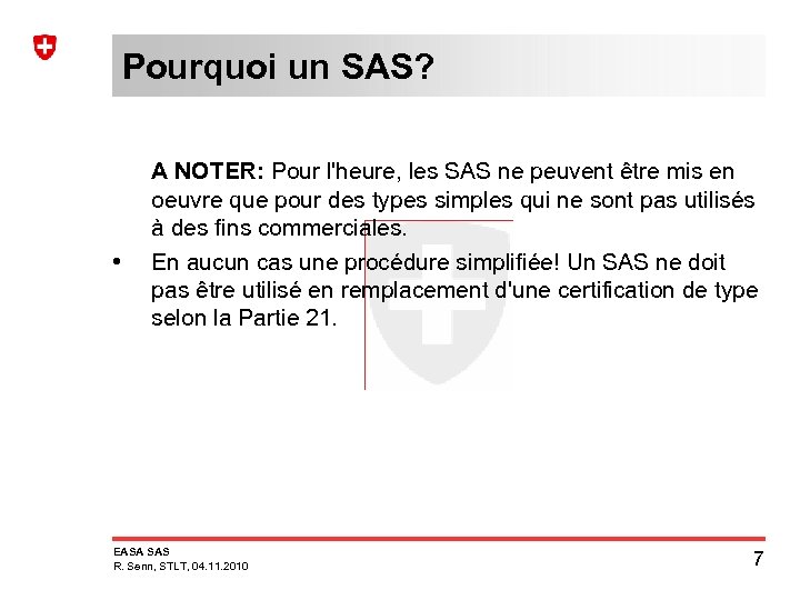 Pourquoi un SAS? • A NOTER: Pour l'heure, les SAS ne peuvent être mis